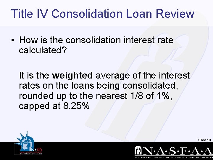 Title IV Consolidation Loan Review • How is the consolidation interest rate calculated? It