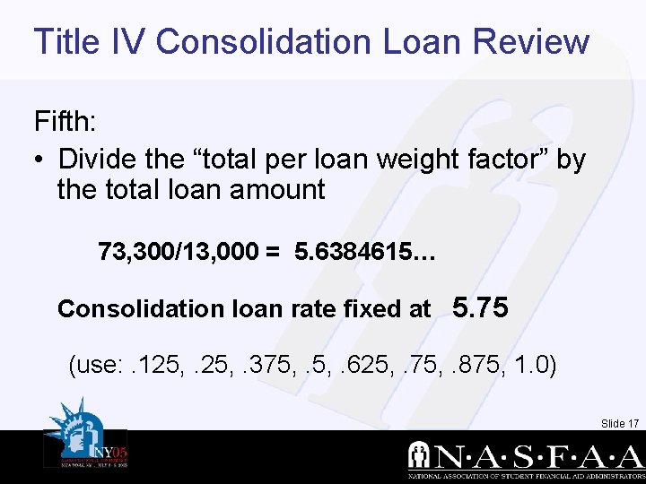 Title IV Consolidation Loan Review Fifth: • Divide the “total per loan weight factor”