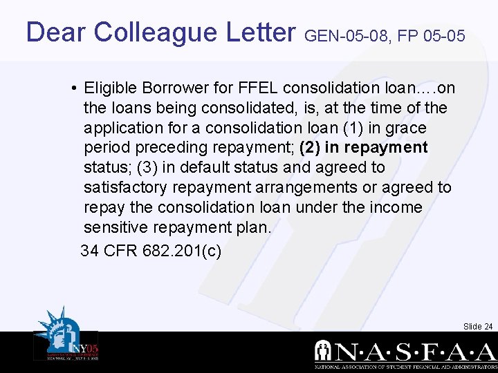 Dear Colleague Letter GEN-05 -08, FP 05 -05 • Eligible Borrower for FFEL consolidation