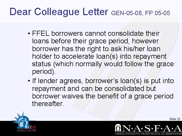 Dear Colleague Letter GEN-05 -08, FP 05 -05 • FFEL borrowers cannot consolidate their