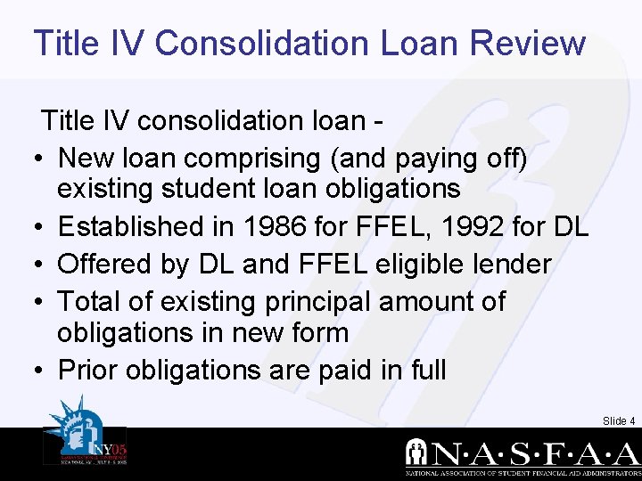 Title IV Consolidation Loan Review Title IV consolidation loan • New loan comprising (and