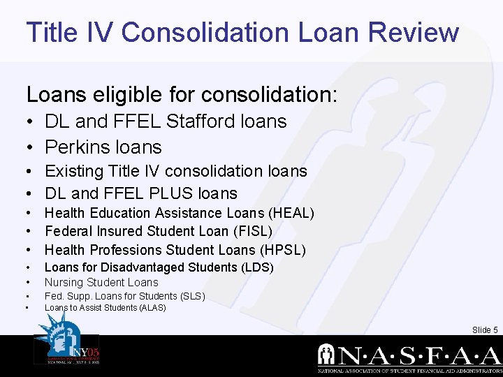 Title IV Consolidation Loan Review Loans eligible for consolidation: • DL and FFEL Stafford