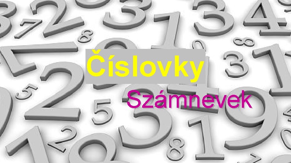 Číslovky Számnevek 