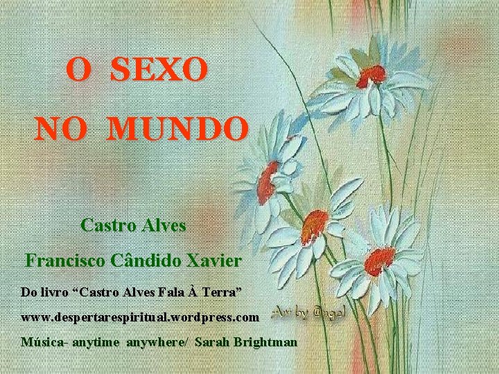 O SEXO NO MUNDO Castro Alves Francisco Cândido Xavier Do livro “Castro Alves Fala