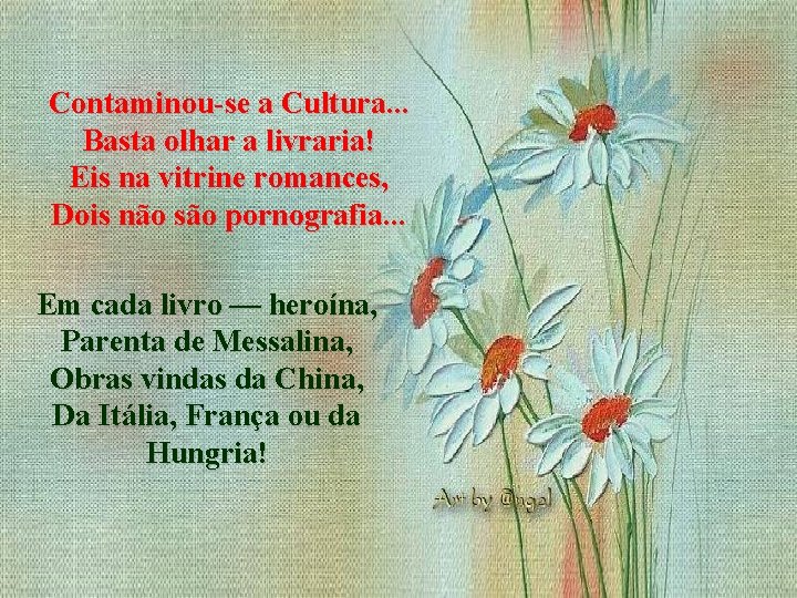 Contaminou-se a Cultura. . . Basta olhar a livraria! Eis na vitrine romances, Dois