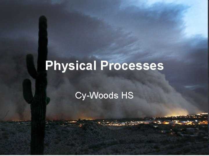 Physical Processes Science Coverage Physical Processes CyWoods HS Physical Processes Natural events