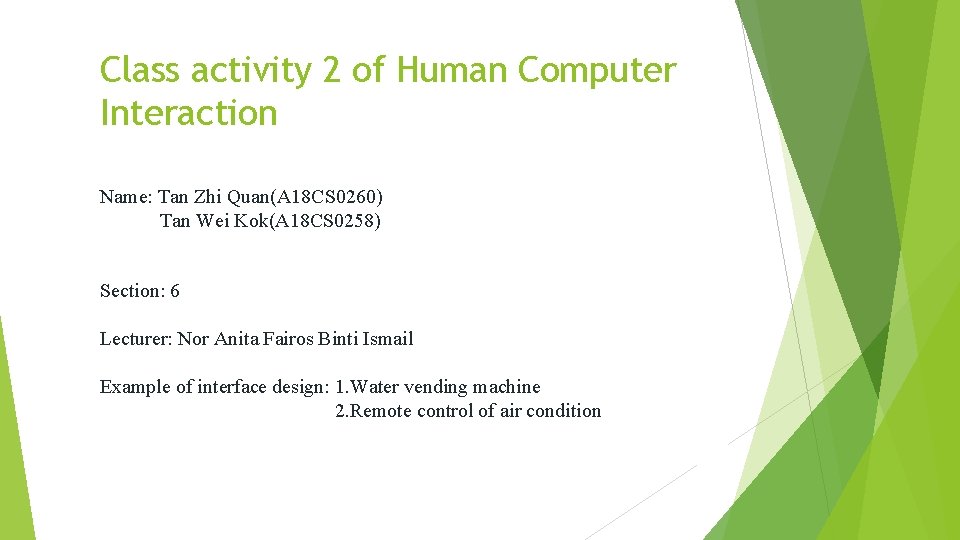 Class activity 2 of Human Computer Interaction Name: Tan Zhi Quan(A 18 CS 0260)
