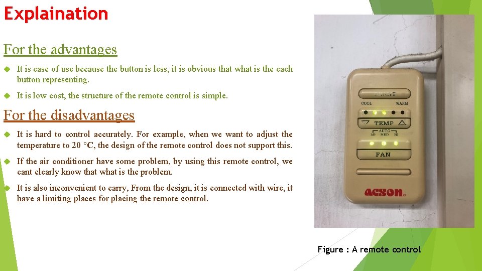 Explaination For the advantages It is ease of use because the button is less,
