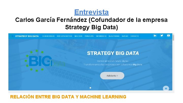 Entrevista Carlos García Fernández (Cofundador de la empresa Strategy Big Data) RELACIÓN ENTRE BIG