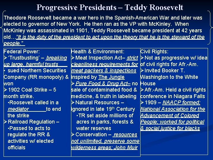 Progressive Presidents – Teddy Roosevelt Theodore Roosevelt became a war hero in the Spanish-American