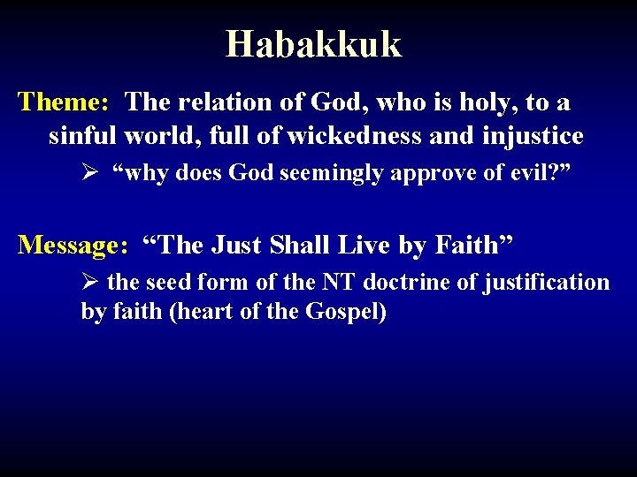 Habakkuk Theme: The relation of God, who is holy, to a sinful world, full