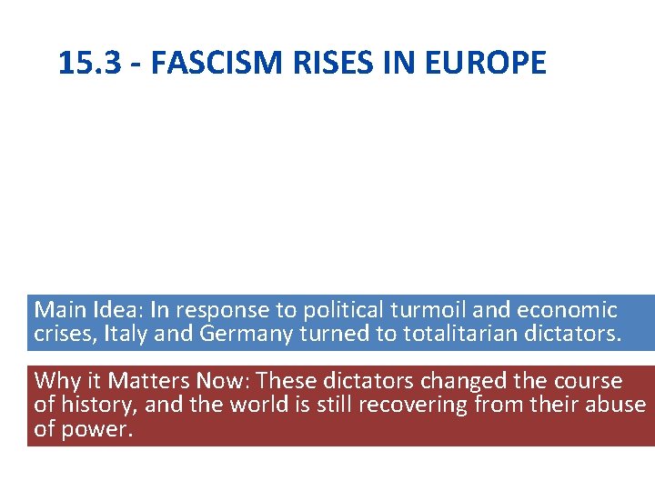 15. 3 - FASCISM RISES IN EUROPE Main Idea: In response to political turmoil