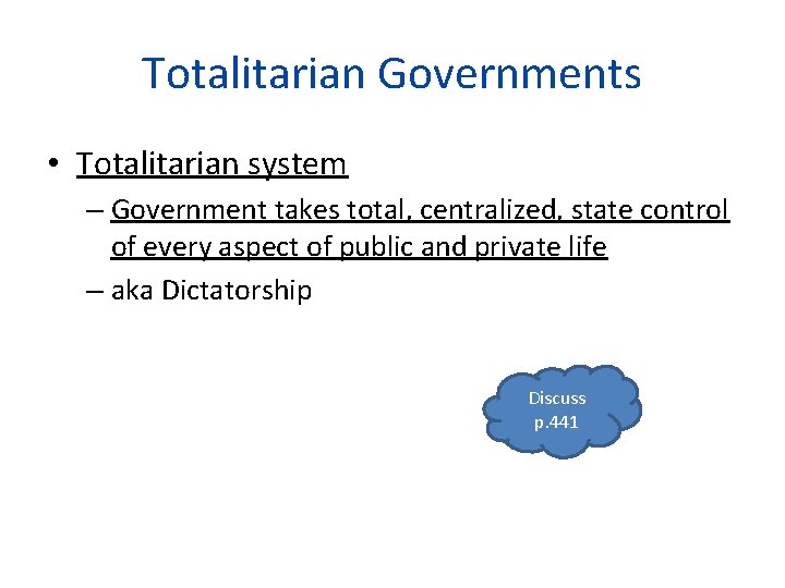 Totalitarian Governments • Totalitarian system – Government takes total, centralized, state control of every