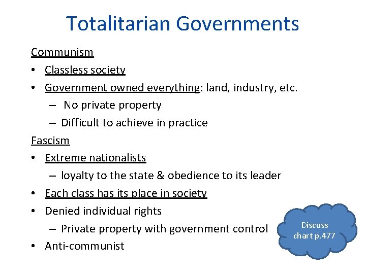 Totalitarian Governments Communism • Classless society • Government owned everything: land, industry, etc. –