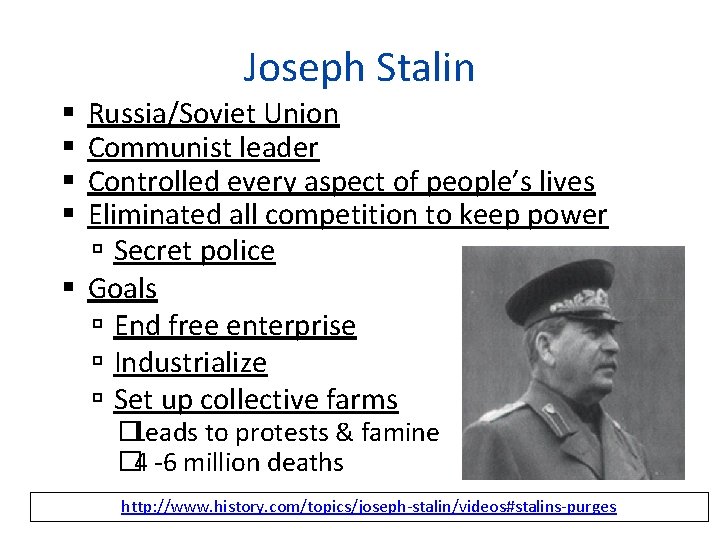 Joseph Stalin Russia/Soviet Union Communist leader Controlled every aspect of people’s lives Eliminated all