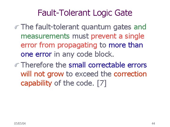 Fault-Tolerant Logic Gate The fault-tolerant quantum gates and measurements must prevent a single error