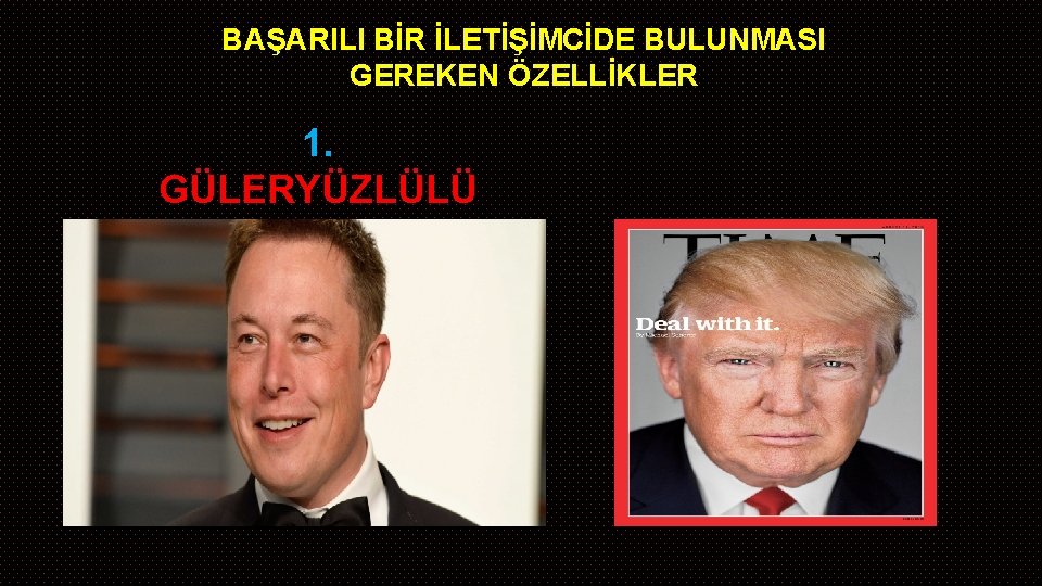 BAŞARILI BİR İLETİŞİMCİDE BULUNMASI GEREKEN ÖZELLİKLER 1. GÜLERYÜZLÜLÜ K 