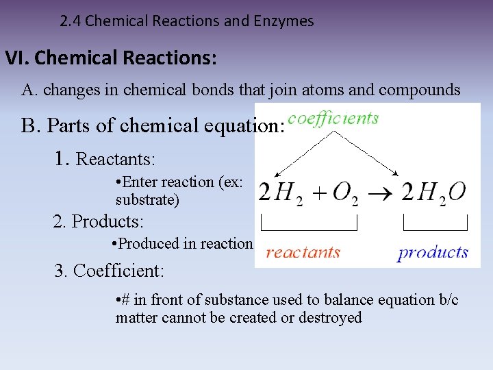 2. 4 Chemical Reactions and Enzymes VI. Chemical Reactions: A. changes in chemical bonds