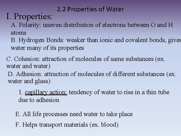 I. Properties: 2. 2 Properties of Water A. Polarity: uneven distribution of electrons between