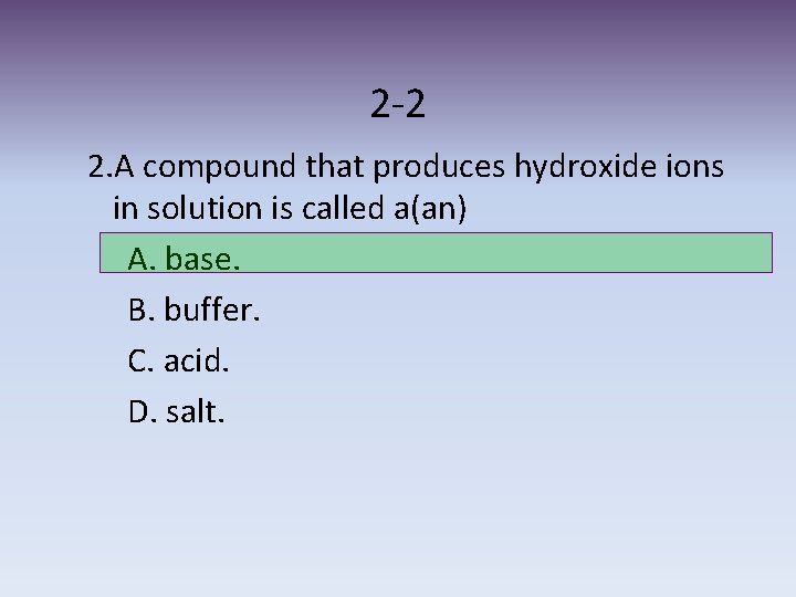2 -2 2. A compound that produces hydroxide ions in solution is called a(an)