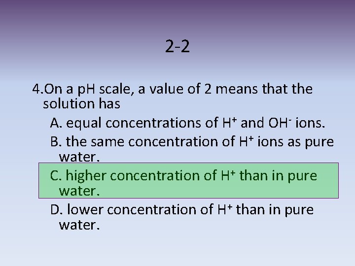 2 -2 4. On a p. H scale, a value of 2 means that