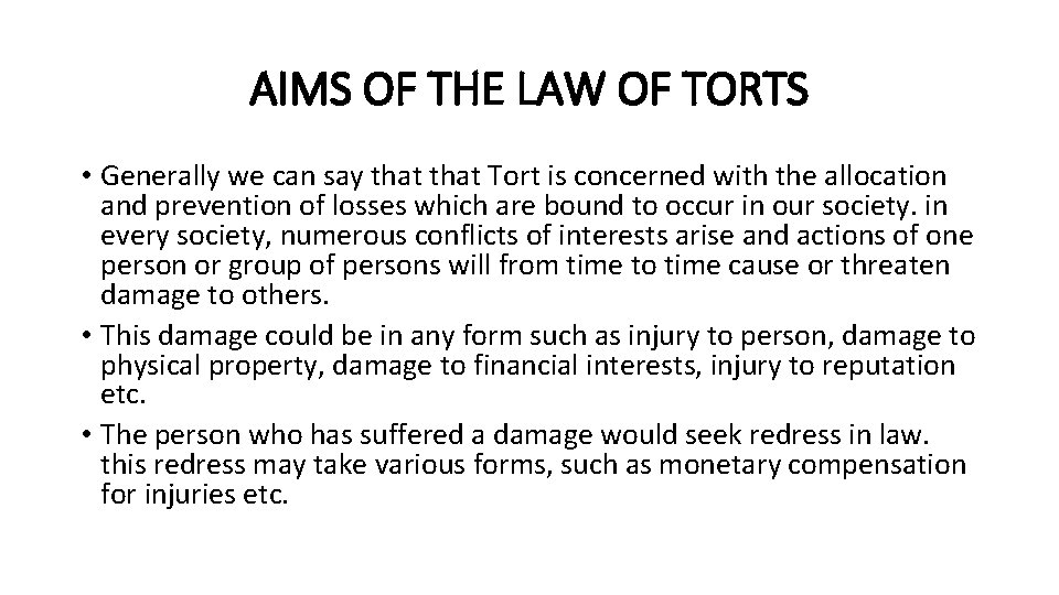 AIMS OF THE LAW OF TORTS • Generally we can say that Tort is