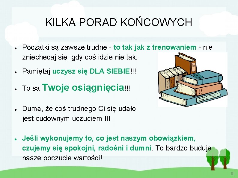 KILKA PORAD KOŃCOWYCH Początki są zawsze trudne - to tak jak z trenowaniem -