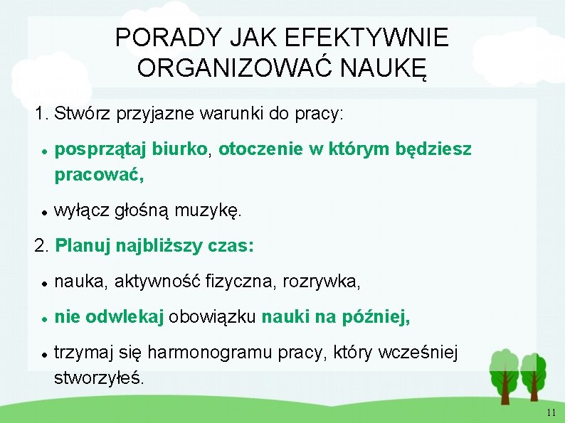 PORADY JAK EFEKTYWNIE ORGANIZOWAĆ NAUKĘ 1. Stwórz przyjazne warunki do pracy: posprzątaj biurko, otoczenie