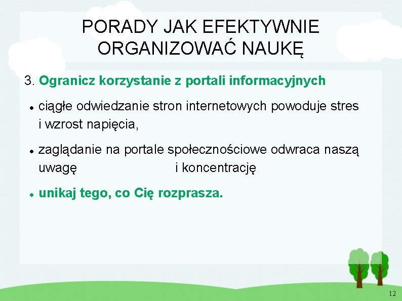 PORADY JAK EFEKTYWNIE ORGANIZOWAĆ NAUKĘ 3. Ogranicz korzystanie z portali informacyjnych ciągłe odwiedzanie stron