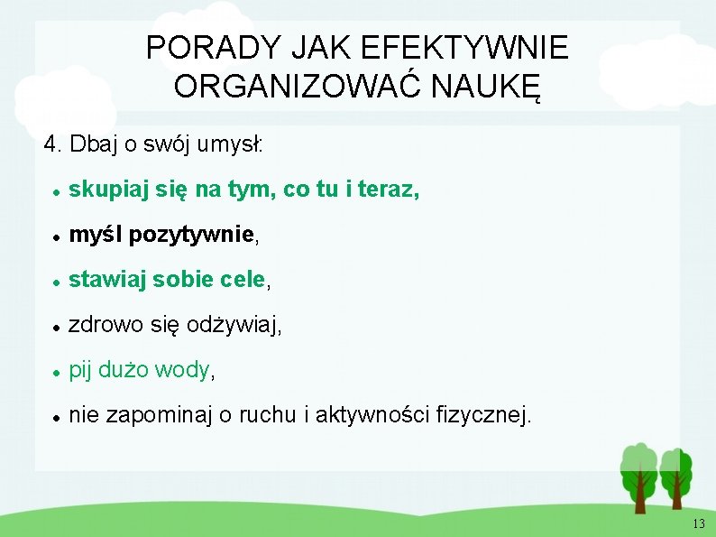 PORADY JAK EFEKTYWNIE ORGANIZOWAĆ NAUKĘ 4. Dbaj o swój umysł: skupiaj się na tym,