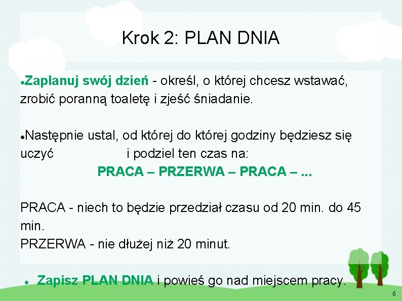 Krok 2: PLAN DNIA Zaplanuj swój dzień - określ, o której chcesz wstawać, zrobić