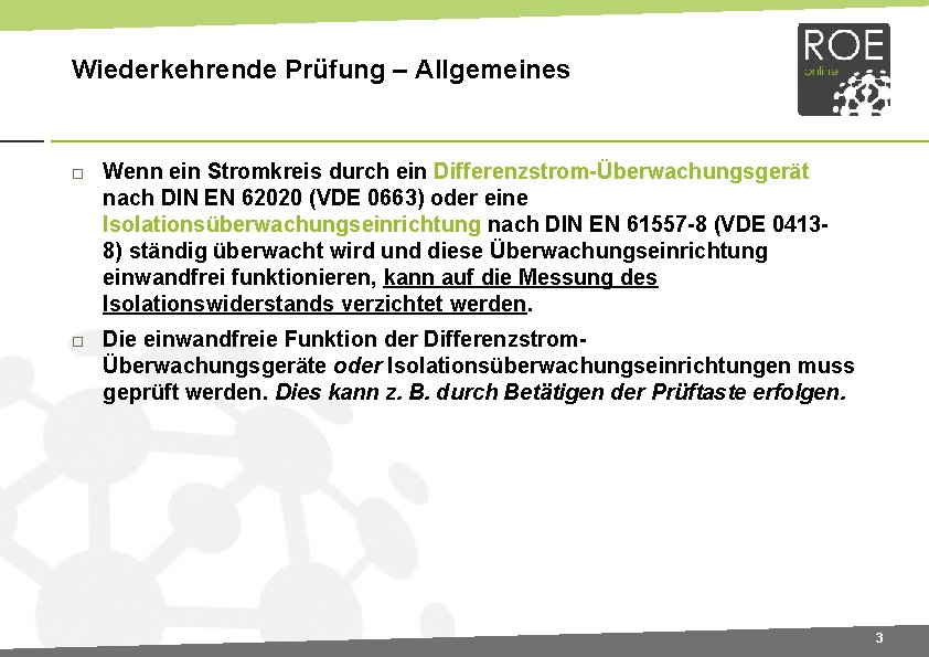 Wiederkehrende Prüfung – Allgemeines Wenn ein Stromkreis durch ein Differenzstrom-Überwachungsgerät nach DIN EN 62020