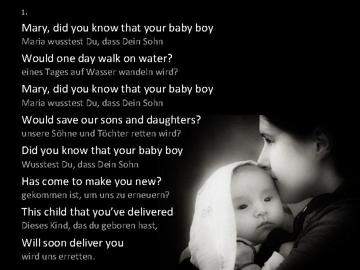 1. Mary, did you know that your baby boy Maria wusstest Du, dass Dein