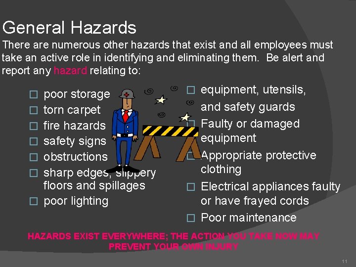 General Hazards There are numerous other hazards that exist and all employees must take