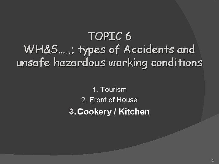 TOPIC 6 WH&S…. . ; types of Accidents and unsafe hazardous working conditions 1.