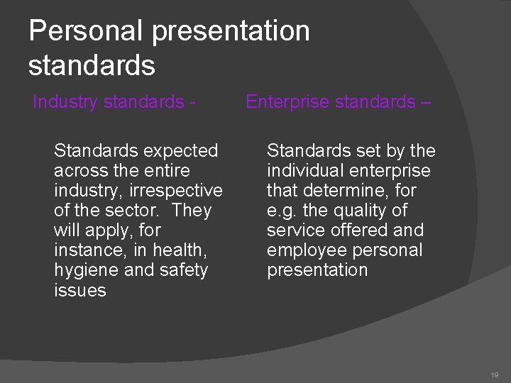 Personal presentation standards Industry standards Standards expected across the entire industry, irrespective of the