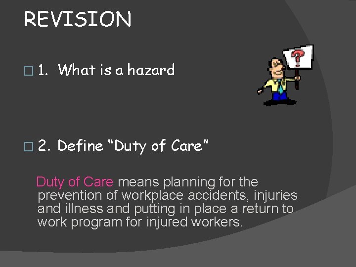 REVISION � 1. What is a hazard Anything that has the potential to cause