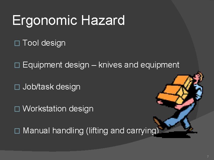 Ergonomic Hazard � Tool design � Equipment design – knives and equipment � Job/task