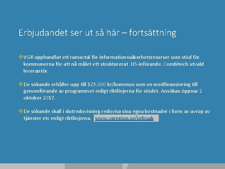 Erbjudandet ser ut så här – fortsättning v. VGR upphandlat ett ramavtal för informationssäkerhetsresurser