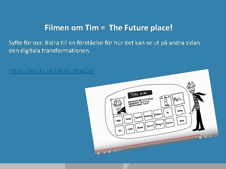 Filmen om Tim = The Future place! Syfte för oss: Bidra till en förståelse
