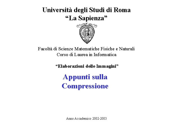 Università degli Studi di Roma “La Sapienza” Facoltà di Scienze Matematiche Fisiche e Naturali