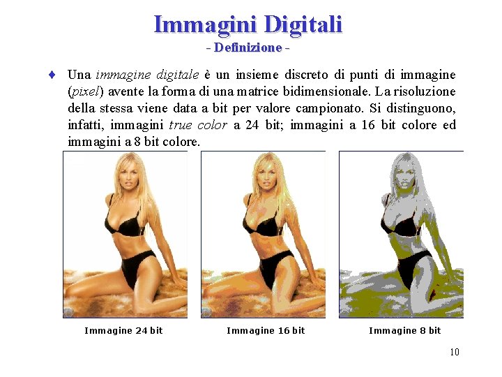 Immagini Digitali - Definizione - ¨ Una immagine digitale è un insieme discreto di