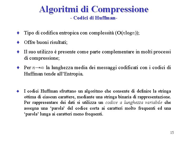 Algoritmi di Compressione - Codici di Huffman- ¨ Tipo di codifica entropica con complessità
