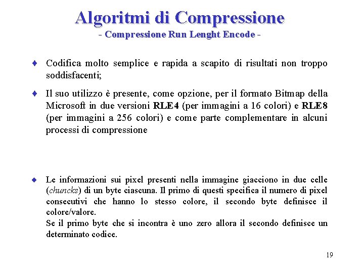 Algoritmi di Compressione - Compressione Run Lenght Encode - ¨ Codifica molto semplice e
