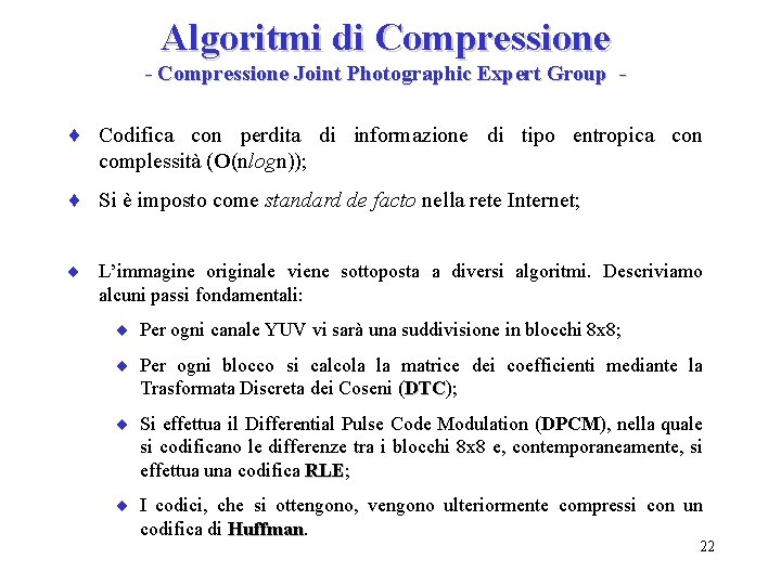 Algoritmi di Compressione - Compressione Joint Photographic Expert Group - ¨ Codifica con perdita