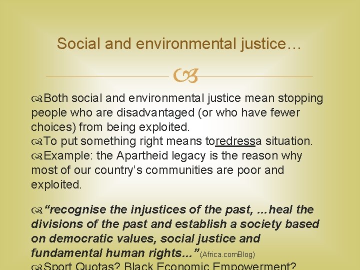 Social and environmental justice… Both social and environmental justice mean stopping people who are