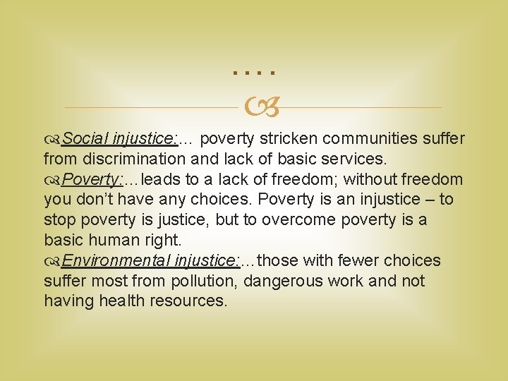 …. Social injustice: … poverty stricken communities suffer from discrimination and lack of basic