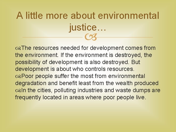 A little more about environmental justice… The resources needed for development comes from the