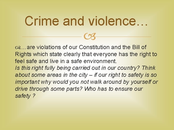 Crime and violence… …are violations of our Constitution and the Bill of Rights which
