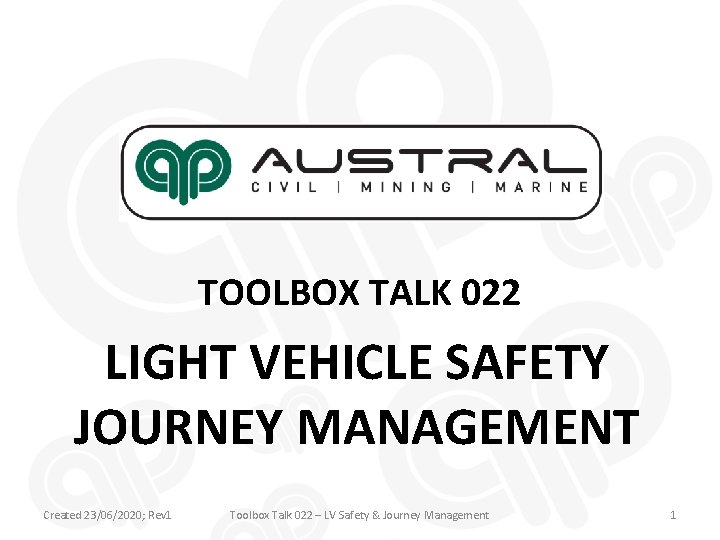 TOOLBOX TALK 022 LIGHT VEHICLE SAFETY JOURNEY MANAGEMENT Created 23/06/2020; Rev 1 Toolbox Talk